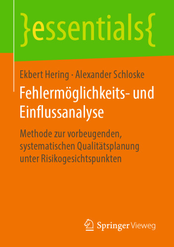 Fehlermöglichkeits- und Einflussanalyse: Methode zur vorbeugenden, systematischen Qualitätsplanung unter Risikogesichtspunkten