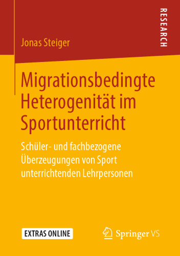 Migrationsbedingte Heterogenität im Sportunterricht: Schüler- und fachbezogene Überzeugungen von Sport unterrichtenden Lehrpersonen