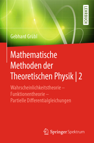 Mathematische Methoden der Theoretischen Physik | 2: Wahrscheinlichkeitstheorie – Funktionentheorie - Partielle Differentialgleichungen