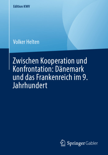 Zwischen Kooperation und Konfrontation: Dänemark und das Frankenreich im 9. Jahrhundert