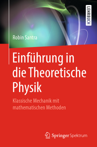 Einführung in die Theoretische Physik: Klassische Mechanik mit mathematischen Methoden