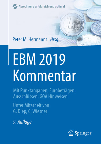 EBM 2019 Kommentar: Mit Punktangaben, Eurobeträgen, Ausschlüssen, GOÄ Hinweisen