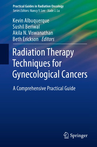 Radiation Therapy Techniques  for Gynecological Cancers: A Comprehensive Practical Guide