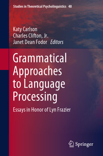 Grammatical Approaches to Language Processing: Essays in Honor of Lyn Frazier