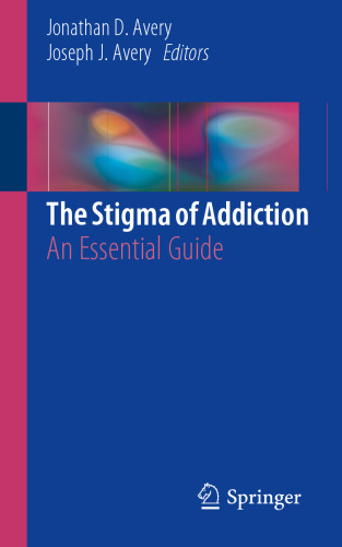 The Stigma of Addiction: An Essential Guide