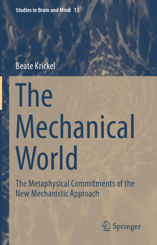 The Mechanical World: The Metaphysical Commitments of the New Mechanistic Approach