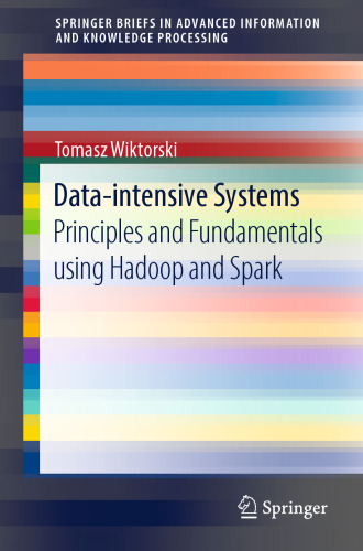 Data-intensive Systems: Principles and Fundamentals using Hadoop and Spark