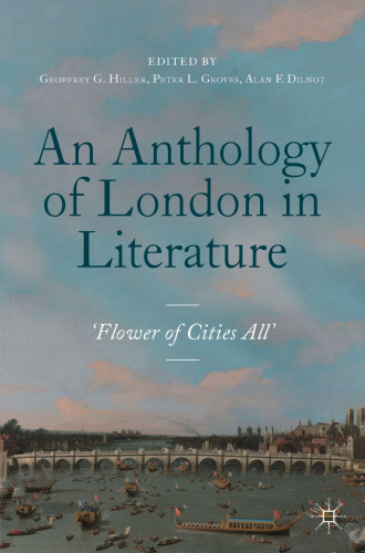 An Anthology of London in Literature, 1558-1914: 'Flower of Cities All'