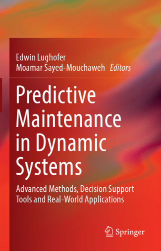 Predictive Maintenance in Dynamic Systems: Advanced Methods, Decision Support Tools and Real-World Applications