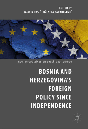 Bosnia and Herzegovina’s Foreign Policy Since Independence