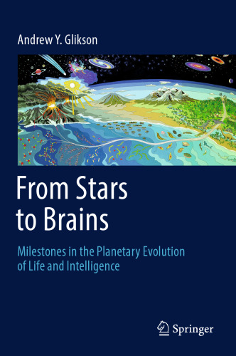 From Stars to Brains: Milestones in the Planetary Evolution of Life and Intelligence