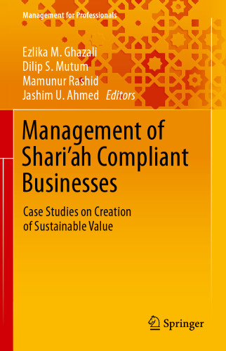 Management of Shari’ah Compliant Businesses: Case Studies on Creation of Sustainable Value