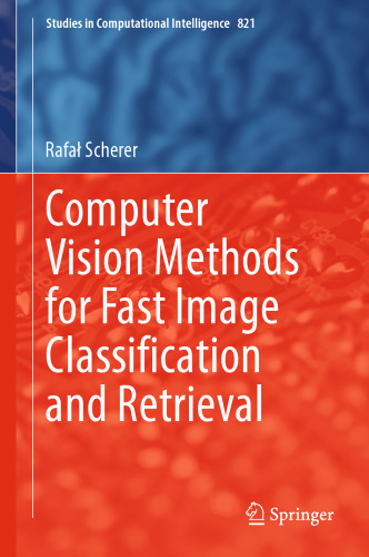 Computer Vision Methods for Fast Image Classiﬁcation and Retrieval