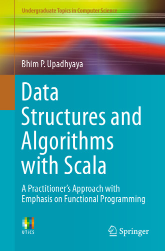 Data Structures and Algorithms with Scala: A Practitioner's Approach with Emphasis on Functional Programming