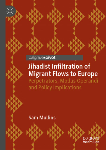 Jihadist Infiltration of Migrant Flows to Europe: Perpetrators, Modus Operandi and Policy Implications