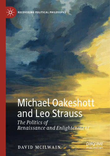 Michael Oakeshott and Leo Strauss: The Politics of Renaissance and Enlightenment