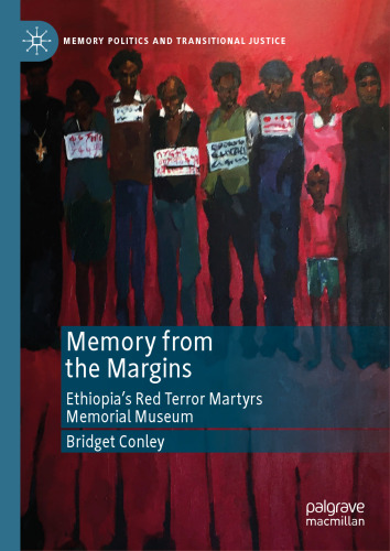 Memory from the Margins: Ethiopia’s Red Terror Martyrs Memorial Museum