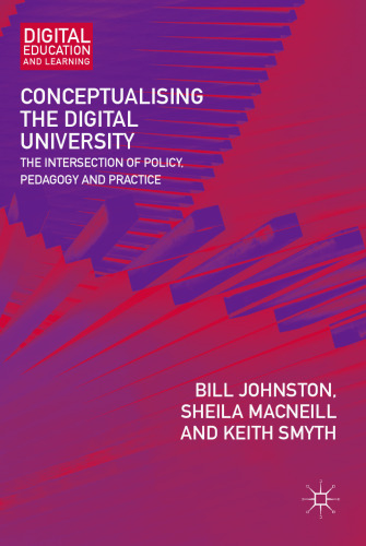 Conceptualising the Digital University: The Intersection of Policy, Pedagogy and Practice