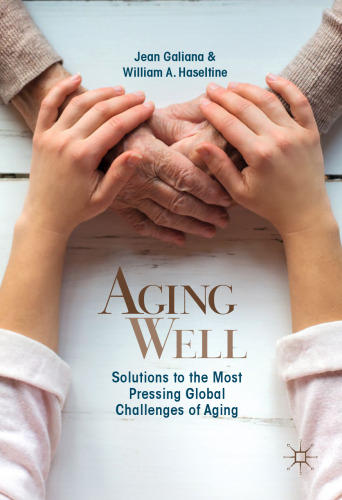 Aging Well: Solutions to the Most Pressing Global Challenges of Aging