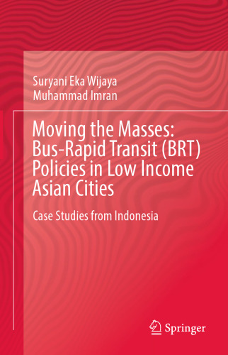 Moving the Masses: Bus-Rapid Transit (BRT) Policies in Low Income Asian Cities: Case Studies from Indonesia