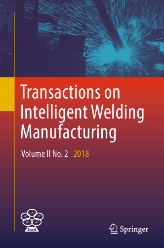 Transactions on Intelligent Welding Manufacturing: Volume II No. 2 2018