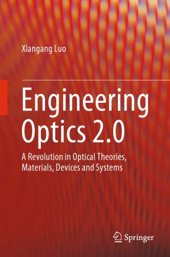 Engineering Optics 2.0: A Revolution in Optical Theories, Materials, Devices and Systems