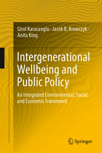 Intergenerational Wellbeing and Public Policy: An Integrated Environmental, Social, and Economic Framework