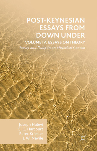 Post-Keynesian Essays from Down Under Volume IV: Essays on Theory: Theory and Policy in an Historical Context