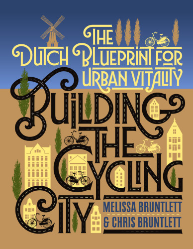 Building the Cycling City: The Dutch Blueprint for Urban Vitality