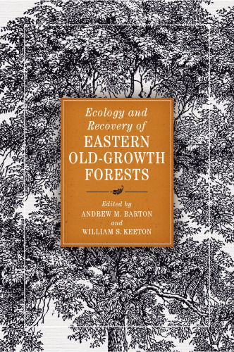 Ecology and Recovery of Eastern Old-Growth Forests