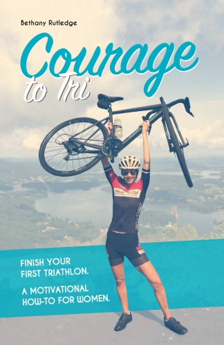 Courage to Tri: A Motivational How-To for Women