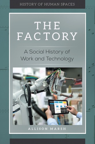 The Factory: A Social History of Work and Technology