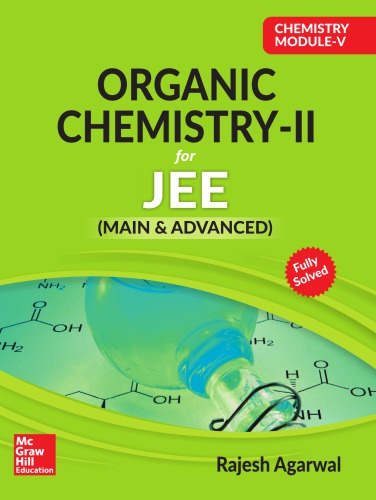 Chemistry Module V Organic Chemistry II for IIT JEE main and advanced Rajesh Agarwal McGraw Hill Education