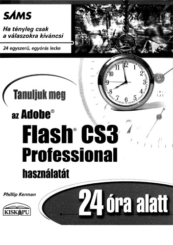 Tanuljuk ​meg az Adobe Flash CS3 Professional használatát 24 óra alatt