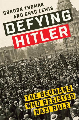 Defying Hitler: The Germans Who Resisted Nazi Rule