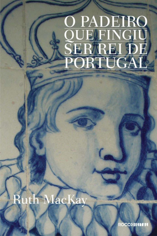 O padeiro que fingiu ser rei de Portugal