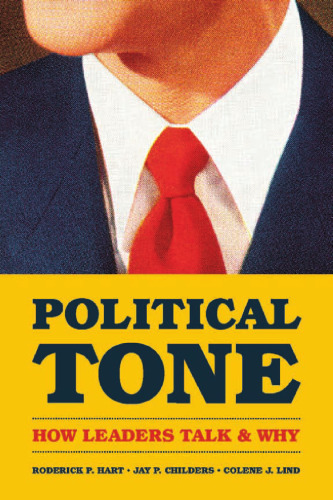 Political tone : how leaders talk and why