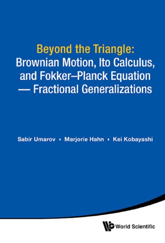 Beyond the triangle: Brownian motion, Ito calculus, and Fokker-Planck equation: fractional generalizations