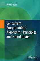 Concurrent programming: algorithms, principles, and foundations