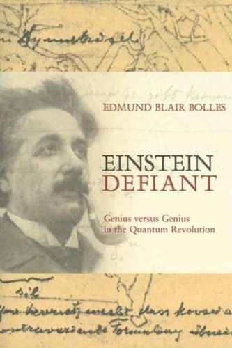 Einstein defiant: genius versus genius in the quantum revolution