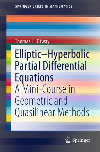 Elliptic-hyperbolic partial differential equations A Mini-Course in Geometric and Quasilinear Methods