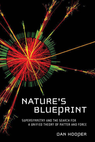 Nature's blueprint. Supersymmetry and the search for a unified theory of matter and force