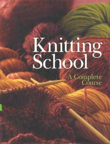 Knitting School: A Complete Course