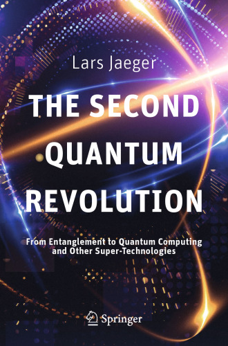 The second quantum revolution. From entanglement to quantum computing and other super-technologies