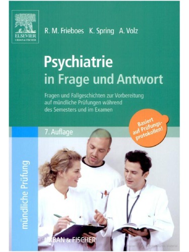 Psychiatrie in Frage und Antwort : Fragen und Fallgeschichten zur Vorbereitung auf mündliche Prüfungen während des Semesters und im Examen