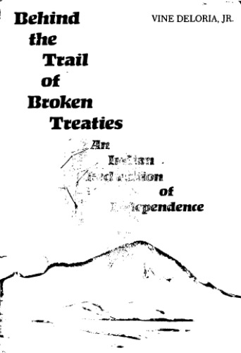 Behind the Trail of Broken Treaties: An Indian Declaration of Independence