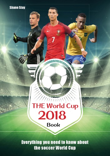 The World Cup 2018 book : everything you need to know about the soccer World Cup