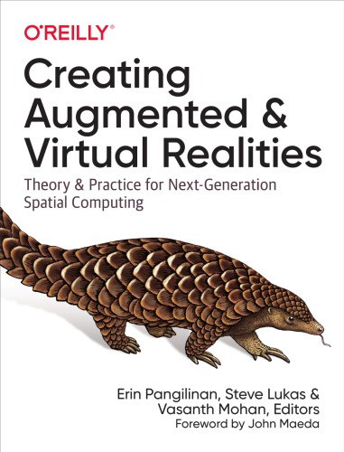 Creating Augmented and Virtual Realities: Theory and Practice for Next-Generation Spatial Computing