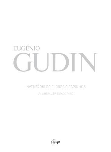 Eugênio Gudin: Inventário de flores e espinhos: Um liberal em estado puro