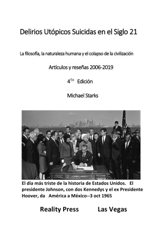 Delirios Utópicos Suicidas en el Siglo 21 ; La filosofía, la naturaleza humana y el colapso de la civilización Artículos y reseñas 2006-2019